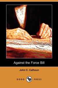 Against the Force Bill (Dodo Press)