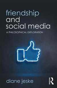 Friendship and Social Media: A Philosophical Exploration