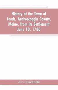 History of the town of Leeds, Androscoggin County, Maine, from its settlement June 10, 1780