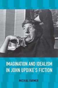 Imagination and Idealism in John Updike's Fiction