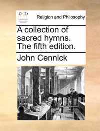 A Collection of Sacred Hymns. the Fifth Edition.