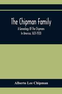 The Chipman Family, A Genealogy Of The Chipmans In America, 1631-1920