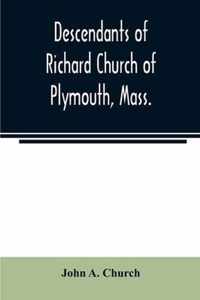 Descendants of Richard Church of Plymouth, Mass.