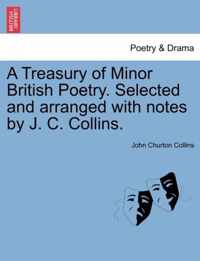 A Treasury of Minor British Poetry. Selected and arranged with notes by J. C. Collins.