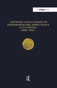 Letters and Papers of Professor Sir John Knox Laughton, 1830-1915