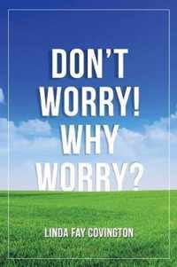 Don'T Worry! Why Worry?