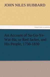 An Account of Sa-Go-Ye-Wat-Ha, or Red Jacket, and His People, 1750-1830