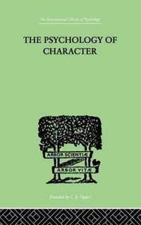 The Psychology of Character: With a Survey of Personality in General