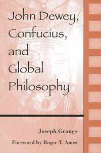 John Dewey, Confucius, and Global Philosophy