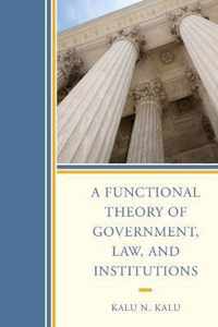 A Functional Theory of Government, Law, and Institutions