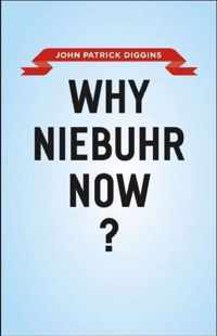 Why Niebuhr Now?