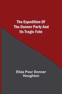 The Expedition of the Donner Party and its Tragic Fate