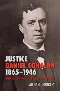 Justice Daniel Cohalan 1865-1946: American Patriot and Irish-American Nationalist