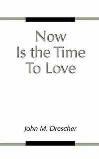 Now is the Time to Love