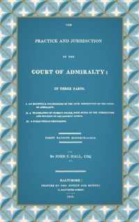 The Practice and Jurisdiction of the Court of Admiralty