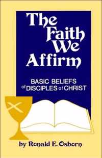 Faith We Affirm-Basic Beliefs of Disciples of Christ