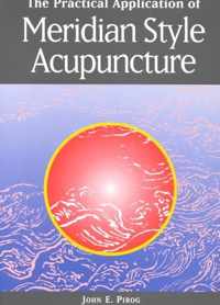 The Practical Application of Meridian Style Acupuncture