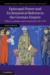 Episcopal Power And Ecclesiastical Reform In The German Empi