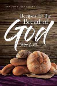 Recipes For The Bread Of God: John 6