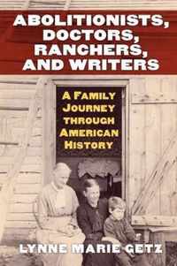 Abolitionists, Doctors, Ranchers, and Writers: A Family Journey Through American History