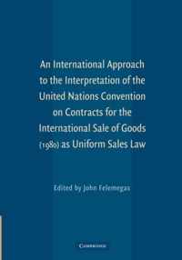 An International Approach to the Interpretation of the United Nations Convention on Contracts for the International Sale of Goods (1980) As Uniform Sales Law