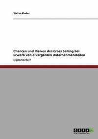 Chancen und Risiken des Cross Selling bei Erwerb von divergenten Unternehmensteilen