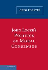 John Locke's Politics of Moral Consensus