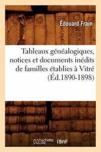 Tableaux Genealogiques, Notices Et Documents Inedits de Familles Etablies A Vitre (Ed.1890-1898)