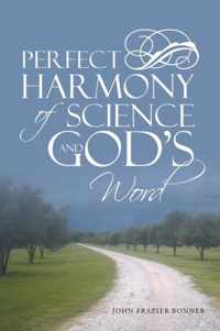 Perfect Harmony Of Science and God's Word