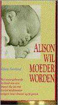 Alison wil moeder worden