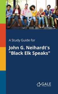 A Study Guide for John G. Neihardt's Black Elk Speaks