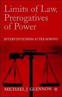 Limits of Law, Prerogatives of Power: Interventionism After Kosovo