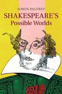 Shakespeares Possible Worlds