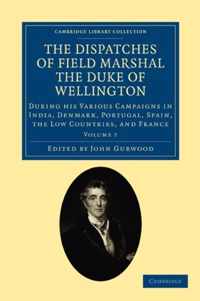 The Dispatches of Field Marshal the Duke of Wellington