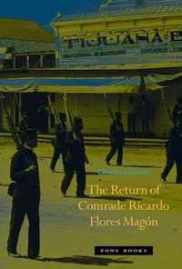 The Return of Comrade Ricardo Flores Magon