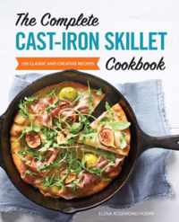 The Complete Cast-Iron Skillet Cookbook: 150 Classic and Creative Recipes