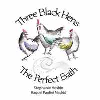 Three Black Hens The Perfect Bath