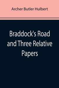 Braddock's Road and Three Relative Papers