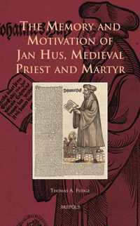 Memory And Motivation Of Jan Hus, Medieval Priest And Martyr