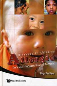 Allergic Diseases In Children: The Science, The Superstition And The Stories