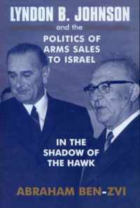 Lyndon B. Johnson and the Politics of Arms Sales to Israel