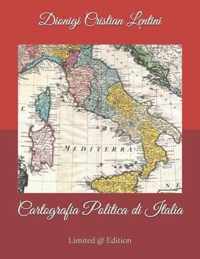 Cartografia Politica di Italia: Mappe geografiche politiche della penisola italiana dai popoli italici al XXI sec