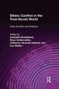 Ethnic Conflict in the Post-Soviet World: Case Studies and Analysis