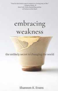 Embracing Weakness