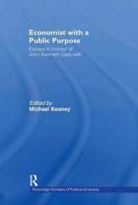 Economist with a Public Purpose: Essays in Honour of John Kenneth Galbraith