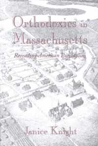 Orthodoxies in Massachusetts - Reading American Puritanism