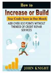 How to Increase or Build Your Credit Score in One Month