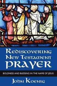 Rediscovering New Testament Prayer