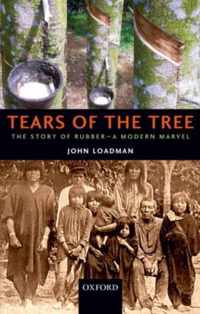 Tears Of The Tree The Story Of Rubber