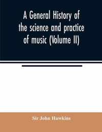 A general history of the science and practice of music (Volume II)